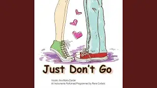 Just Don't Go (feat. Ana Maria Zander)