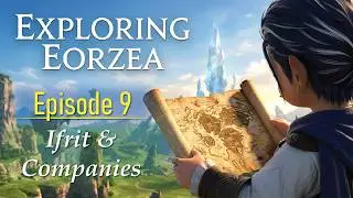 Eorzeon Explores Eorzea - EVERYTHING Edition! Episode 9