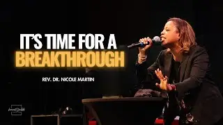 It's Time For a Breakthrough | Rev. Dr. Nicole Martin
