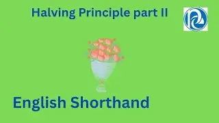 Halving Principle Part II, English Shorthand,
