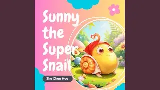 Sunny the Super Snail I