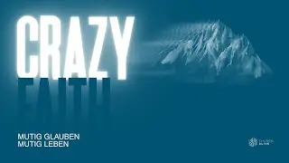 Mit Glauben träumen | Crazy Faith | Edward Wells| Church Alive