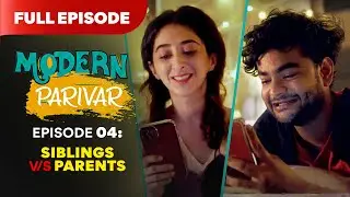 Siblings vs Parents | Modern Parivar EP.04 | Kritika Avasthi & Alam Khan | Web Series Comedy