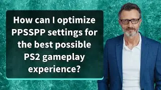 How can I optimize PPSSPP settings for the best possible PS2 gameplay experience?