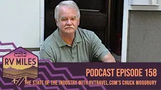 The State of the Industry with RVTravel.com’s Chuck Woodbury | RV Miles Episode 158