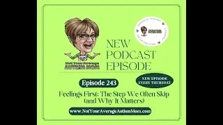 243  Feelings First: The Step We Often Skip (and Why It Matters) | Parenting Strategies that Work