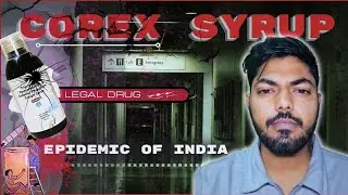 The Legal Drug Of India | Corex Syrup 