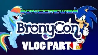 Soniccrew128's BronyCon 2015 Vlog - Part 1