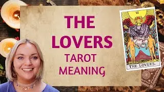 The Lovers Tarot Meaning | Upright & Reversed | Past, Present & Future Love, Money, Spirituality