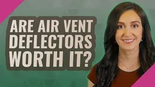 Are air vent deflectors worth it?