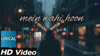 Mein Wahi Hoon &ndash; Original heart touching Hindi Song | Lav Music