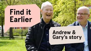 Find it Earlier: Gary and Andrew's story