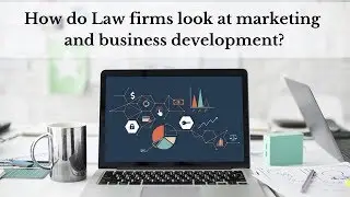 How do Law firms look at marketing and business development?