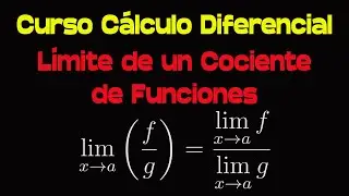 El L&iacute;mite de un Cociente de Funciones Curso de C&aacute;lculo Diferencial