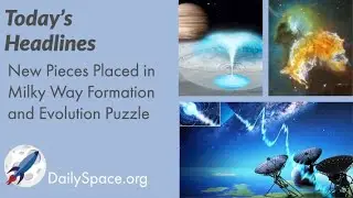The Daily Space 17 November 2020: New Pieces Placed in Milky Way Formation and Evolution Puzzle
