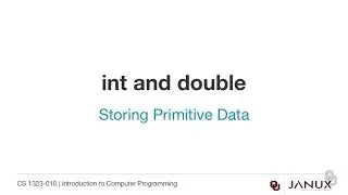 Introduction to Computer Programming - Storing Primitive Data - int and double