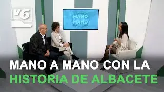 MANO A MANO con... la historia olvidada de Albacete