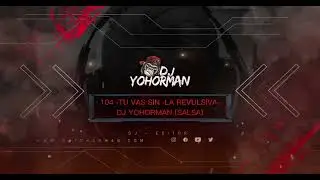 TU VAS SIN (SALSA VRS)- DJ YOHORMAN