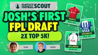 2x TOP 5K FINISHES! 🌍 | JOSH'S FIRST FPL DRAFT🔥 |  FPL Tips 2025/26