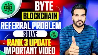 Byte Blockchain Referral Problem Solved ||Rank 3 Update 💯
