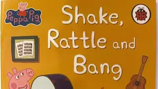 Peppa Pig, shake rattle and bang. Children&rsquo;s bedtime story read aloud in an English accent.