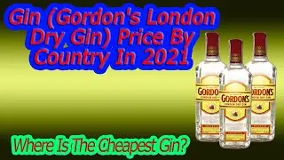 Gin (Gordon's London Dry Gin) Price By Country In 2021 | Where Is The Cheapest Gin? |Comparison