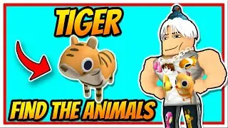 TIGER! - Find the Animals 🐶 (Roblox)