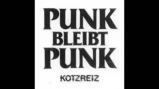 (Full Album) Kotzreiz - Punk bleibt Punk (2012, Aggressive Punk Produktionen)