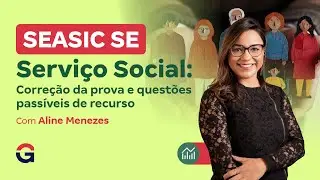 Concurso SEASIC SE | Servi&ccedil;o Social: Corre&ccedil;&atilde;o da prova e quest&otilde;es pass&iacute;veis de recurso