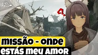 ONDE EST&Aacute;S MEU AMOR - MISS&Atilde;O (ARKNIGHTS: ENDFIELD)