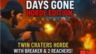 DAYS GONE: HORDE EDITION &ndash; Twin Craters HORDE with BREAKER & 2 REACHERS!💥🔥