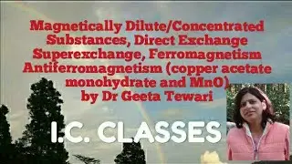 Magnetically Dilute/Concentrated Substances, Direct Exchange Superexchange, Ferro/Antiferromagnetism