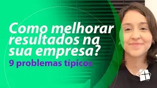 Como Melhorar Sua Empresa? 9 Problemas Típicos em Processos | P4Pro