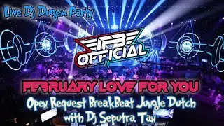 LIVE DJ DUGEM PARTY FEBRUARY LOVE FOR YOU - OPEN REQUEST WITH DJ SEPUTRA TAN