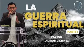 LA GUERRA ESPIRITUAL  PARTE 1/ PASTOR ADRIAN JIMENEZ