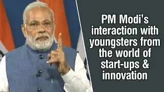 PM Modi's interaction with youngsters from the world of start-ups & innovation