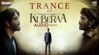 Trance Of Kuberaa (Hindi) Audio | Nagarjuna, Dhanush, Rashmika | Sekhar Kammula | Devi Sri Prasad