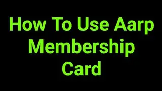 How To Use Aarp Membership Card