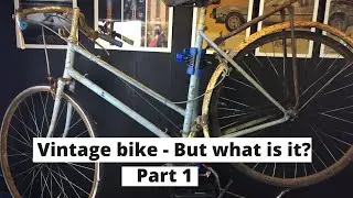 Vintage bike - but what is it? - Part 1