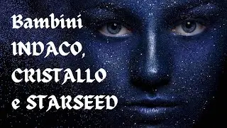 Bambini INDACO, CRISTALLO e STARSEED: occhi che contengono l&rsquo;Universo