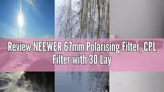 Review NEEWER 67mm Polarising Filter, CPL Filter with 30 Layers of Multi-Layer Polarising Film, Redu