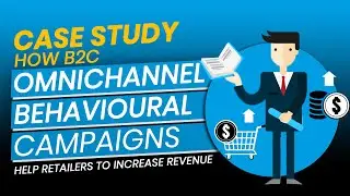 How B2C Omnichannel Behavioural Campaigns Help Retailers Increase ROI
