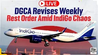 Live | DGCA Revises Weekly Rest Order Amid IndiGo Chaos