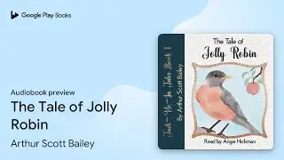 The Tale of Jolly Robin by Arthur Scott Bailey &middot; Audiobook preview