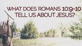 What does Romans 10:9-10 tell us abouy Jesus?