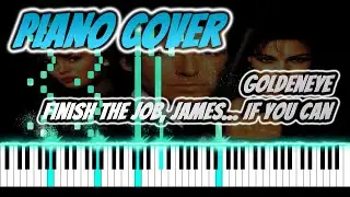 Goldeneye - Finish the job, James... If you can | VIDEO GAME PIANO COVER | PIANO TUTORIAL