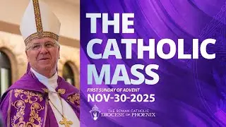 The Catholic Sunday Mass for November 30th 2025 - 1st Sunday of Advent