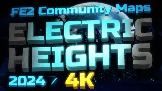 FE2 Community Maps: ELECTRIC HEIGHTS in 2024 | 4K