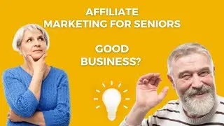 Affiliate Marketing For Seniors Is A Good Business | Business for Seniors
