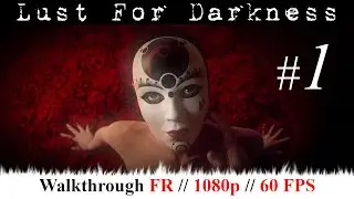 LUST FOR DARKNESS - walkthrough/playthrough FR (1080p, 60 FPS) - Tous les collectibles - Part 1